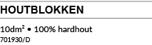 HOUTBLOKKEN 10dm² • 100% hardhout 701930/D