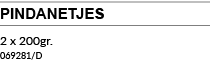 PINDANETJES 2 x 200gr. 069281/D